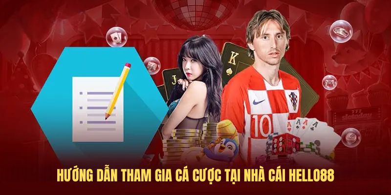 Hướng dẫn tham gia cá cược tại nhà cái Hello88