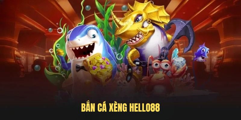 Bắn cá Xèng Hello88